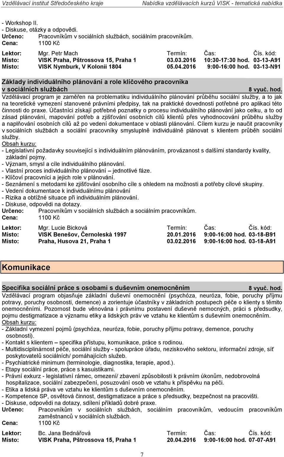 03-13-N91 Základy individuálního plánování a role klíčového pracovníka v sociálních službách 8 vyuč. hod.