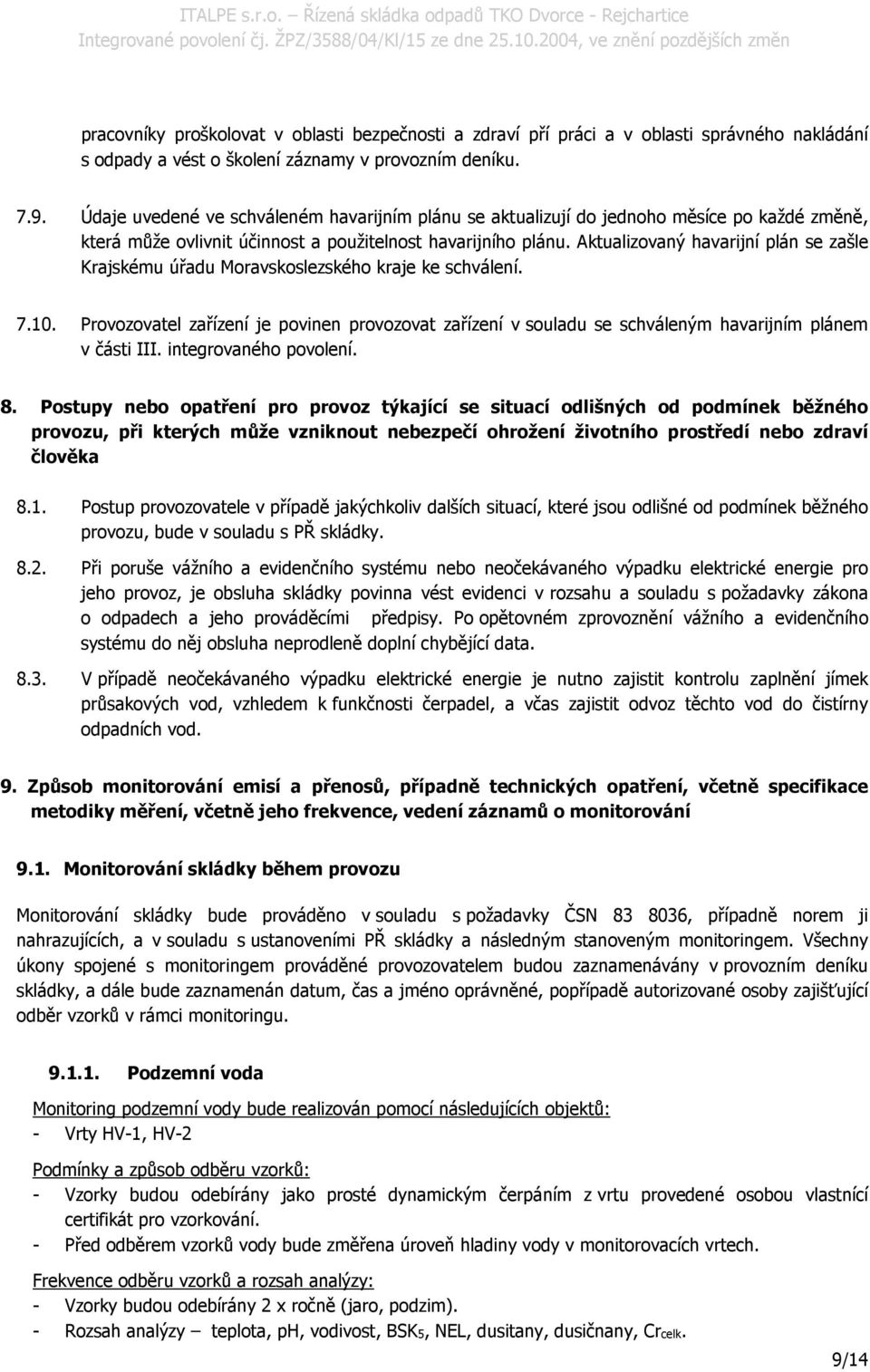 Aktualizovaný havarijní plán se zašle Krajskému úřadu Moravskoslezského kraje ke schválení. 7.10.