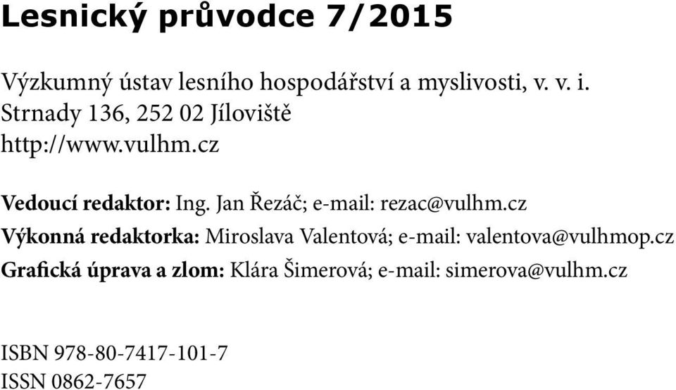 Jan Řezáč; e-mail: rezac@vulhm.