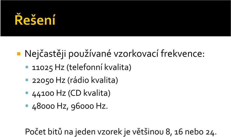 kvalita) 44100 Hz (CD kvalita) 48000 Hz, 96000