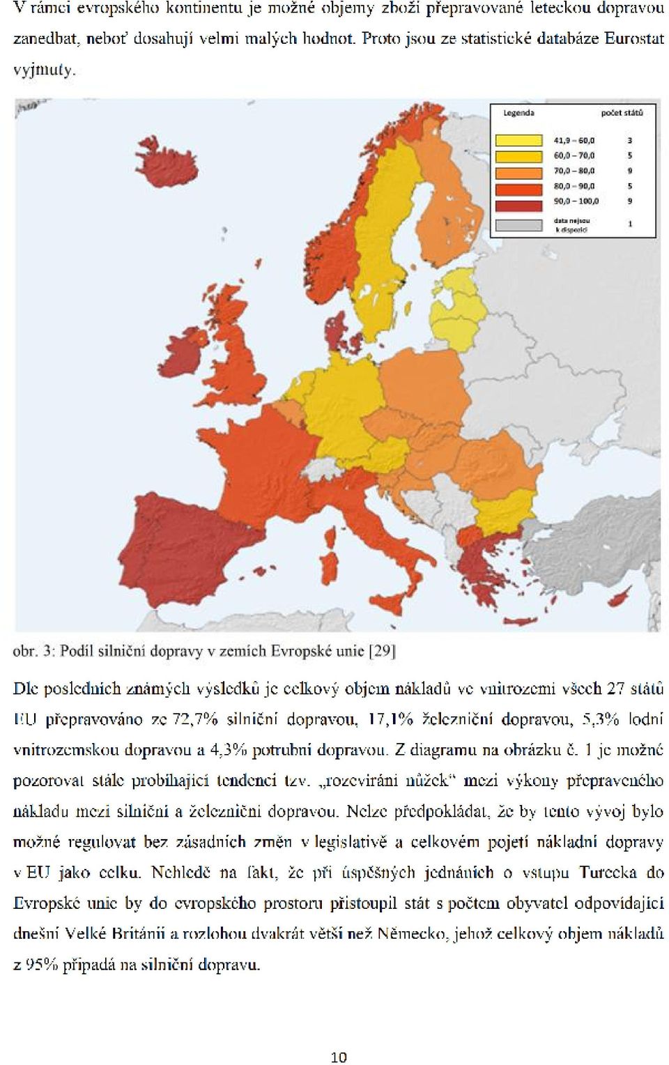 železniční dopravou, 5,3% lodní vnitrozemskou dopravou a 4,3% potrubní dopravou. Z diagramu na obrázku č. 1 je možné pozorovat stále probíhající tendenci tzv.