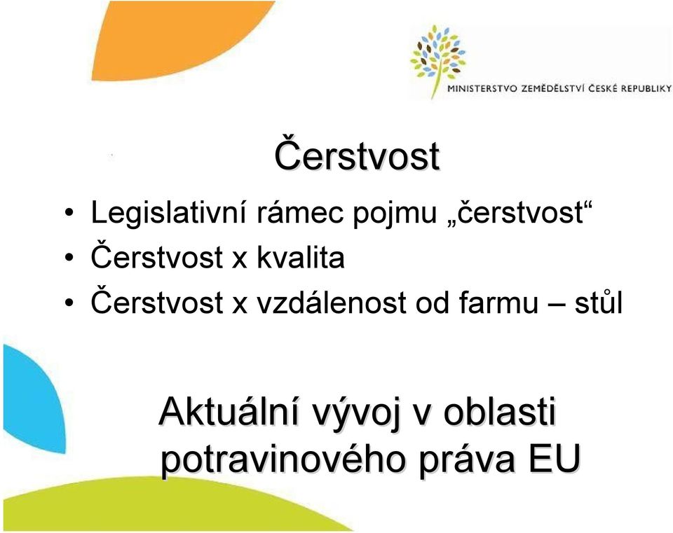 Čerstvost x vzdálenost od farmu stůl