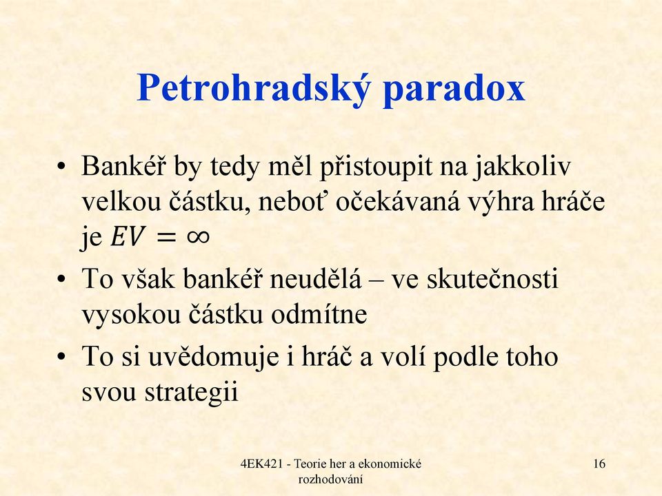 = To však bankéř neudělá ve skutečnosti vysokou částku