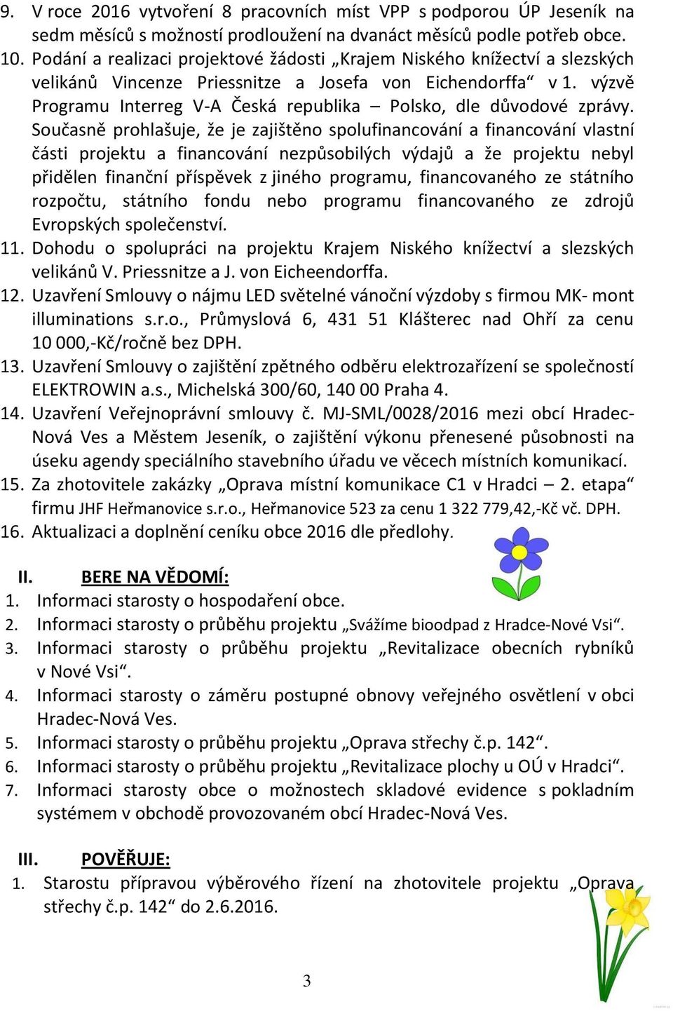 výzvě Programu Interreg V-A Česká republika Polsko, dle důvodové zprávy.