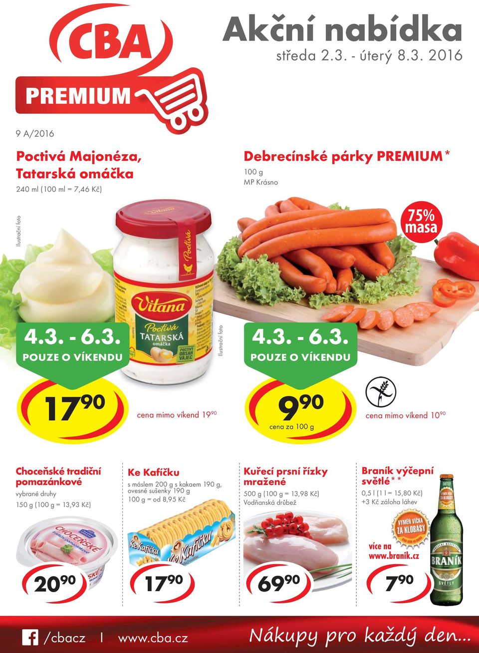 Kafíčku s máslem 200 g s kakaem 190 g, ovesné sušenky 190 g = od 8,95 Kč Kuřecí prsní řízky mražené 500 g ( = 13,98 Kč) Vodňanská drůbež