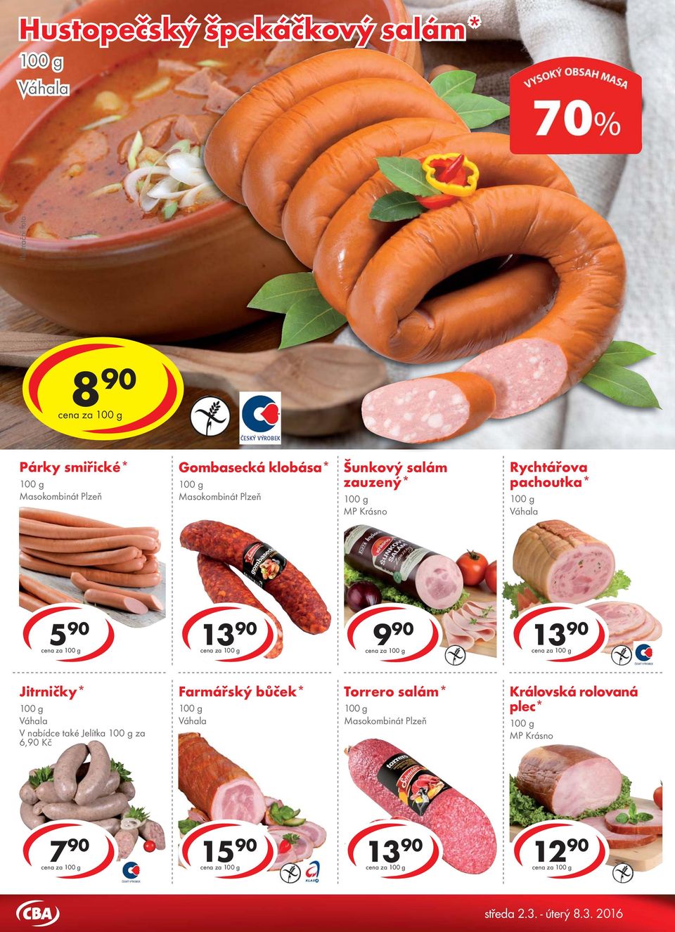 Gombasecká klobása* Masokombinát Plzeň Šunkový salám zauzený* Rychtářova pachoutka* 5 90 cena za cena za cena za cena za ČESKÝ VÝROBEK Jitrničky* V