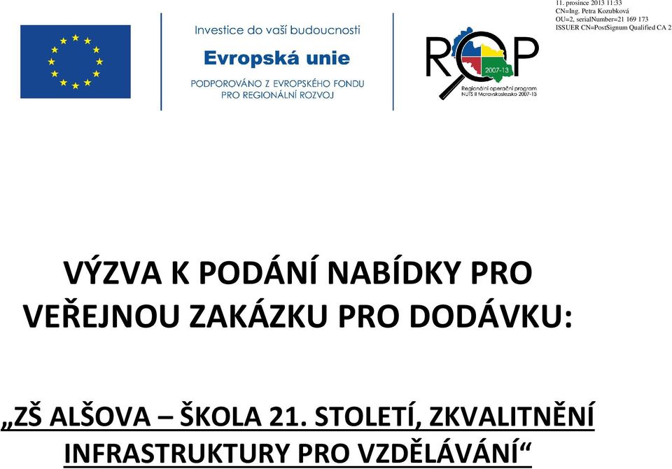 CN=PostSignum Qualified CA 2 VÝZVA K PODÁNÍ NABÍDKY PRO