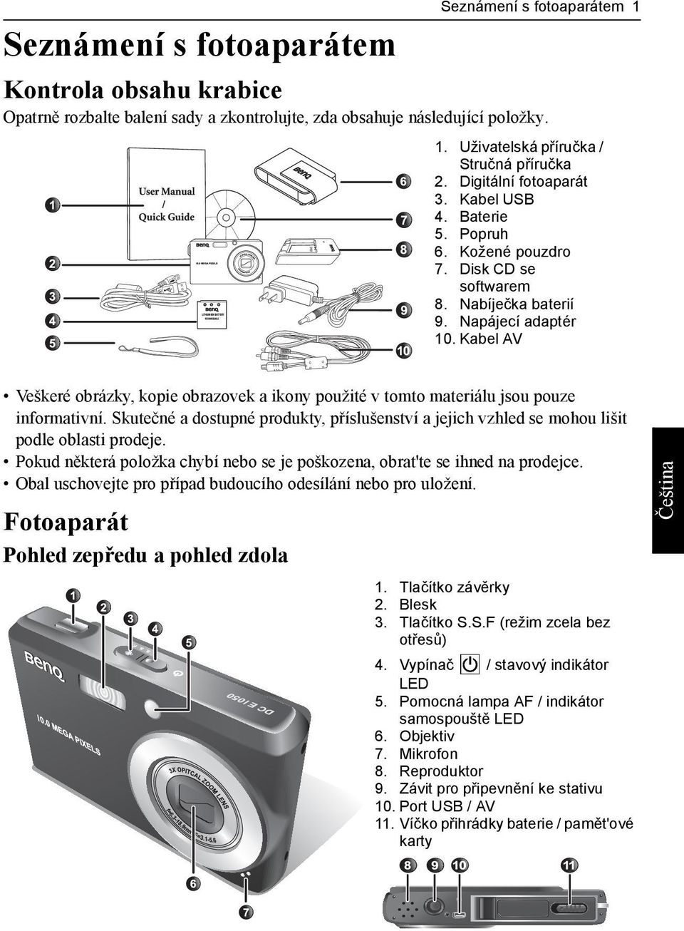 Kabel AV Veškeré obrázky, kopie obrazovek a ikony použité v tomto materiálu jsou pouze informativní. Skutečné a dostupné produkty, příslušenství a jejich vzhled se mohou lišit podle oblasti prodeje.