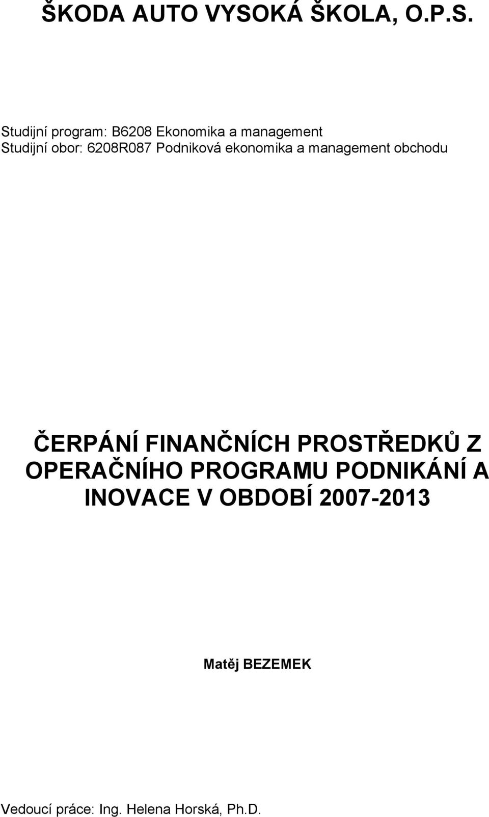 Studijní program: B6208 Ekonomika a management Studijní obor: 6208R087