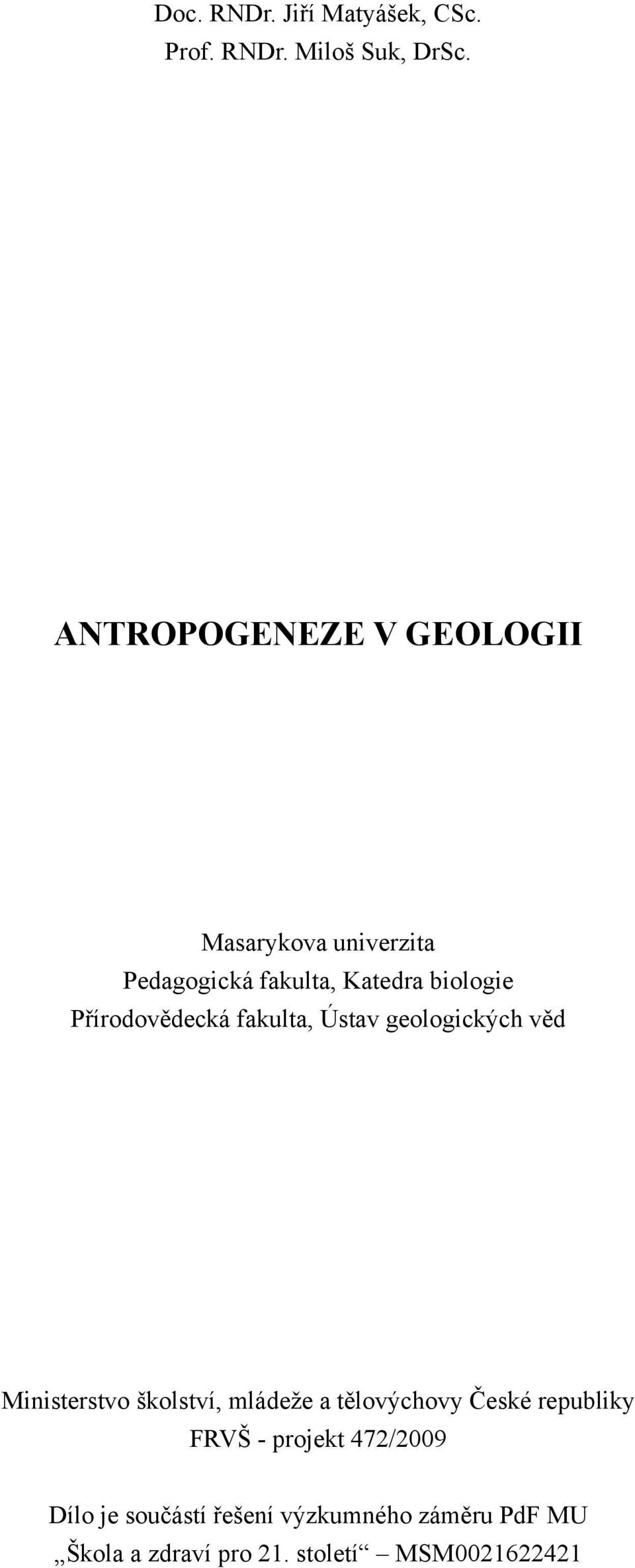 Přírodovědecká fakulta, Ústav geologických věd Ministerstvo školství, mládeže a tělovýchovy