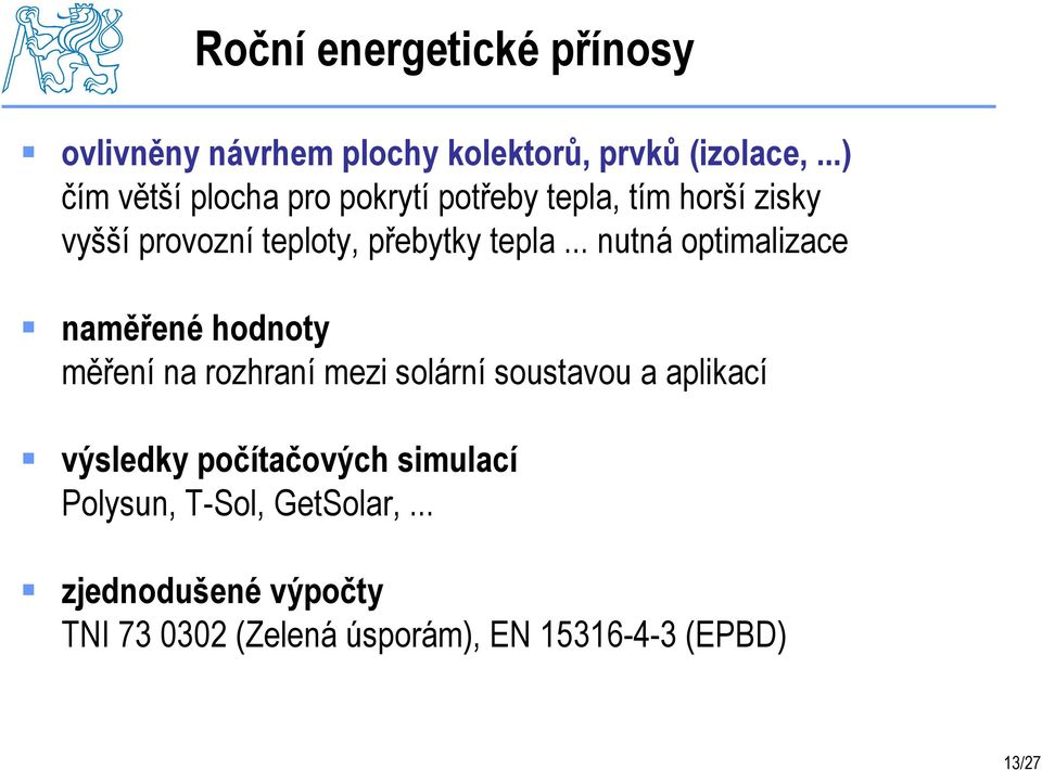 .. nutná optimalizace naměřené hodnoty měření na rozhraní mezi solární soustavou a aplikací výsledky