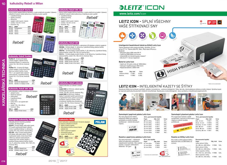 46122 transparentní 79,0 46100 zelená 79,0 46110 růžová 79,0 46120 fialová 79,0 Kalkulačka Rebell SDC základní modely stolních kalkulátorů s nakloněným LCD displejem a duálním napájením SDC408+ 8