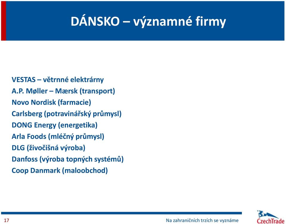 (potravinářský průmysl) DONG Energy (energetika) Arla Foods (mléčný