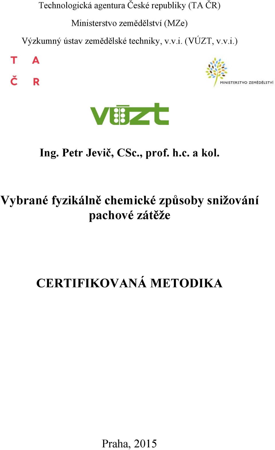 v.i.) Ing. Petr Jevič, CSc., prof. h.c. a kol.