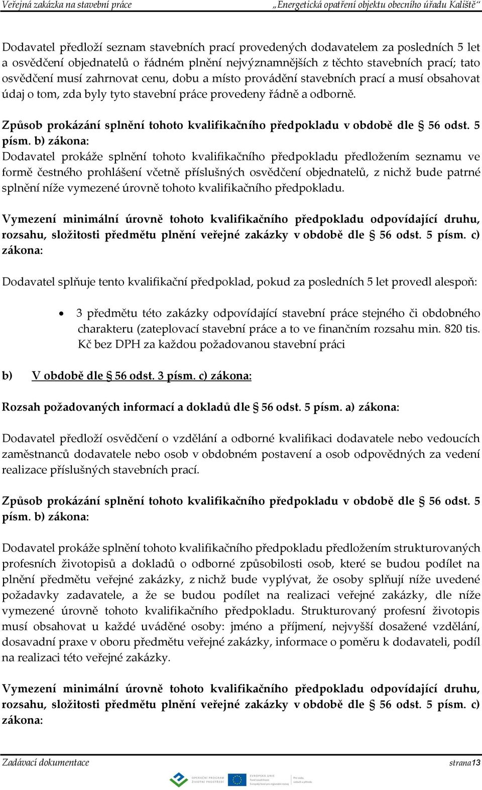 Způsob prokázání splnění tohoto kvalifikačního předpokladu v obdobě dle 56 odst. 5 písm.