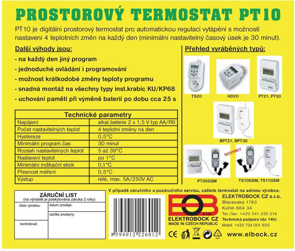 krabic KU/KP68 - uchování paměti při výměně baterií po dobu cca 25 s Přehled vyráběných typů: TS20 HD20 PT21, PT30 Technické parametry Napájení alkal.
