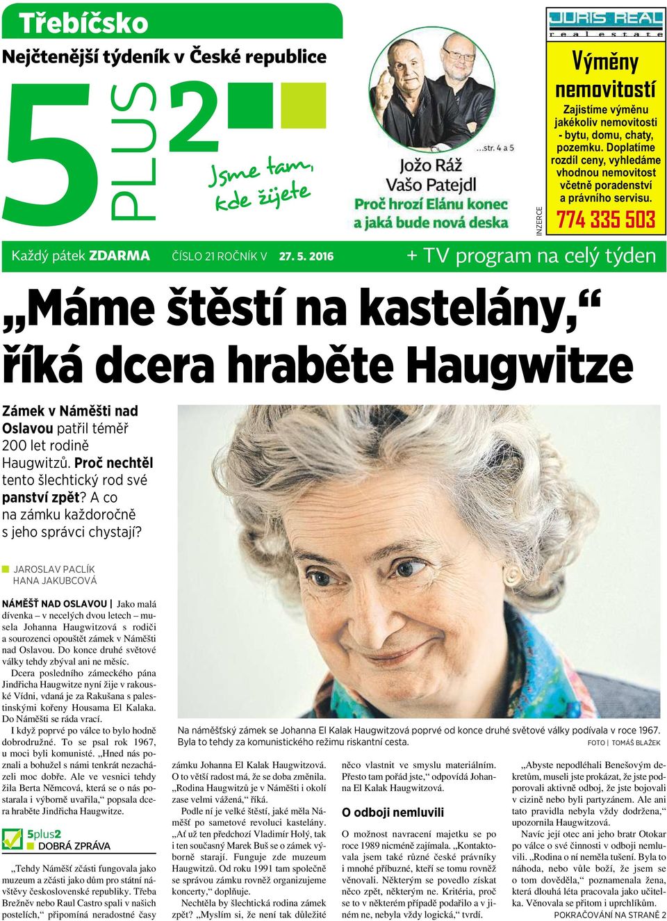 774 335 503 + TV program na celý týden Máme štěstí na kastelány, říkádcerahraběte Haugwitze Zámek vnáměšti nad Oslavou patřil téměř 200 let rodině Haugwitzů.