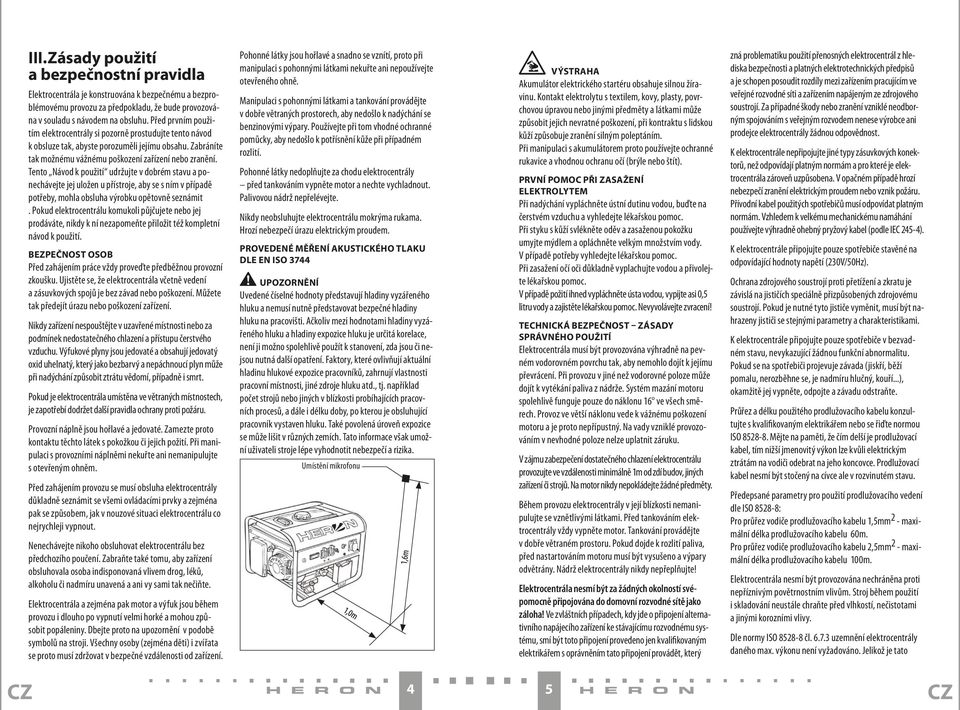 Tento Návod k použití udržujte v dobrém stavu a ponechávejte jej uložen u přístroje, aby se s ním v případě potřeby, mohla obsluha výrobku opětovně seznámit.