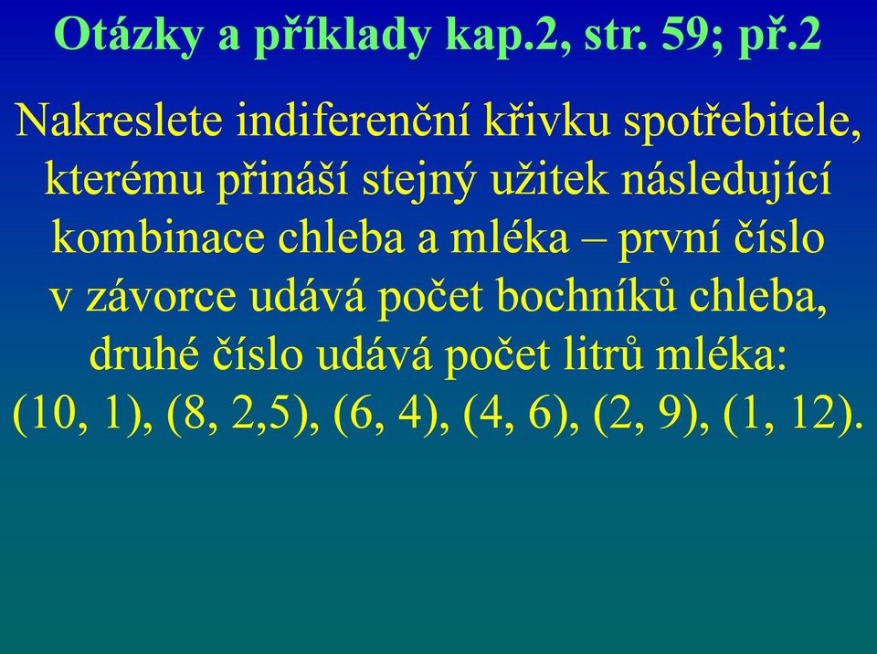 užitek následující kombinace chleba a mléka první číslo v závorce udává