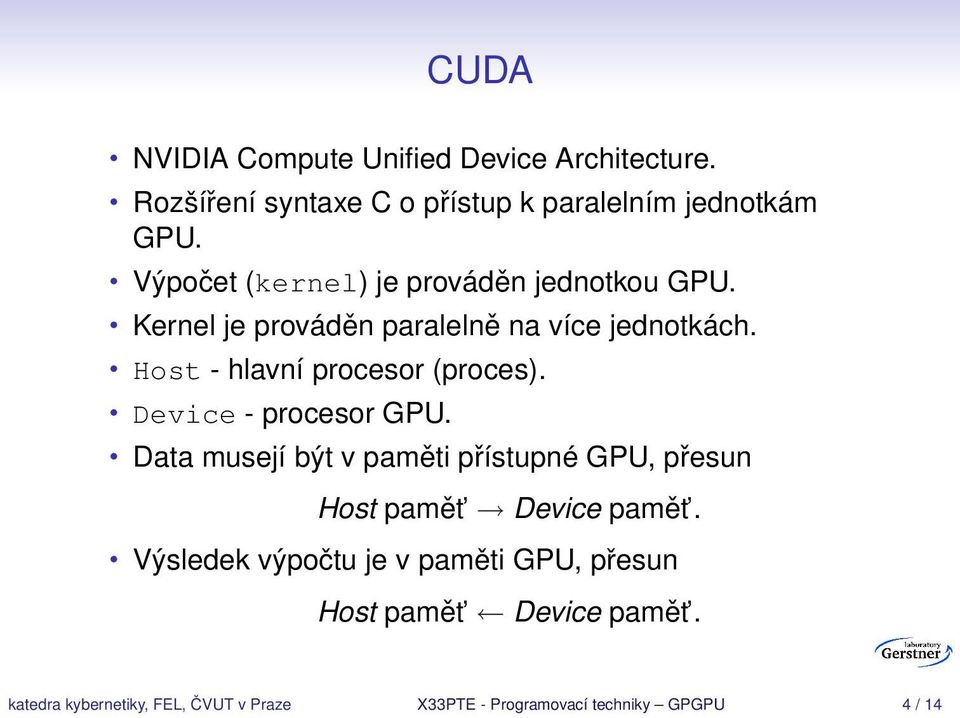 Host - hlavní procesor (proces). Device - procesor GPU.