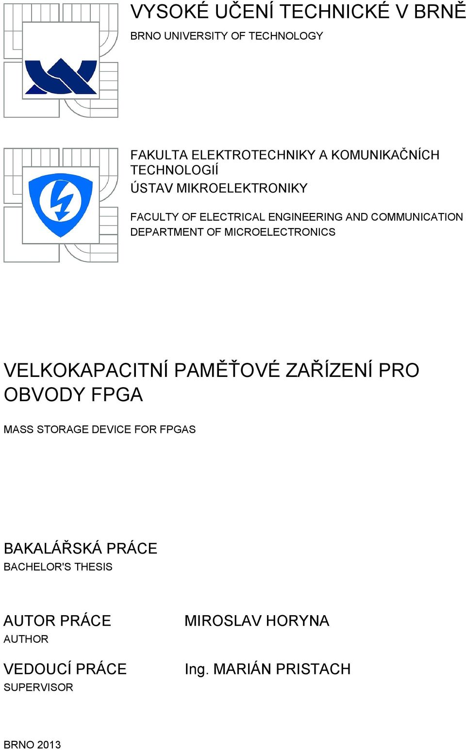 MICROELECTRONICS VELKOKAPACITNÍ PAMĚŤOVÉ ZAŘÍZENÍ PRO OBVODY FPGA MASS STORAGE DEVICE FOR FPGAS