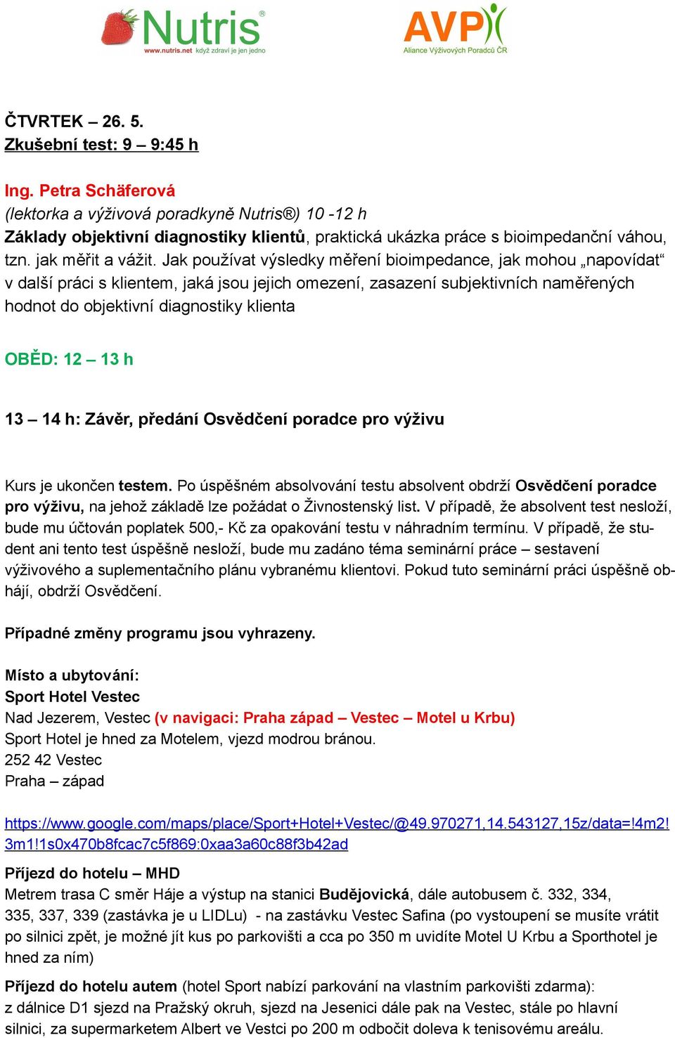 Jak používat výsledky měření bioimpedance, jak mohou napovídat v další práci s klientem, jaká jsou jejich omezení, zasazení subjektivních naměřených hodnot do objektivní diagnostiky klienta OBĚD: 12