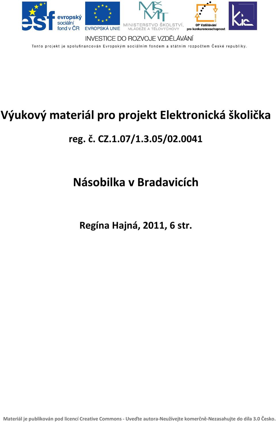 0041 Násobilka v Bradavicích Regína Hajná, 2011, 6 str.