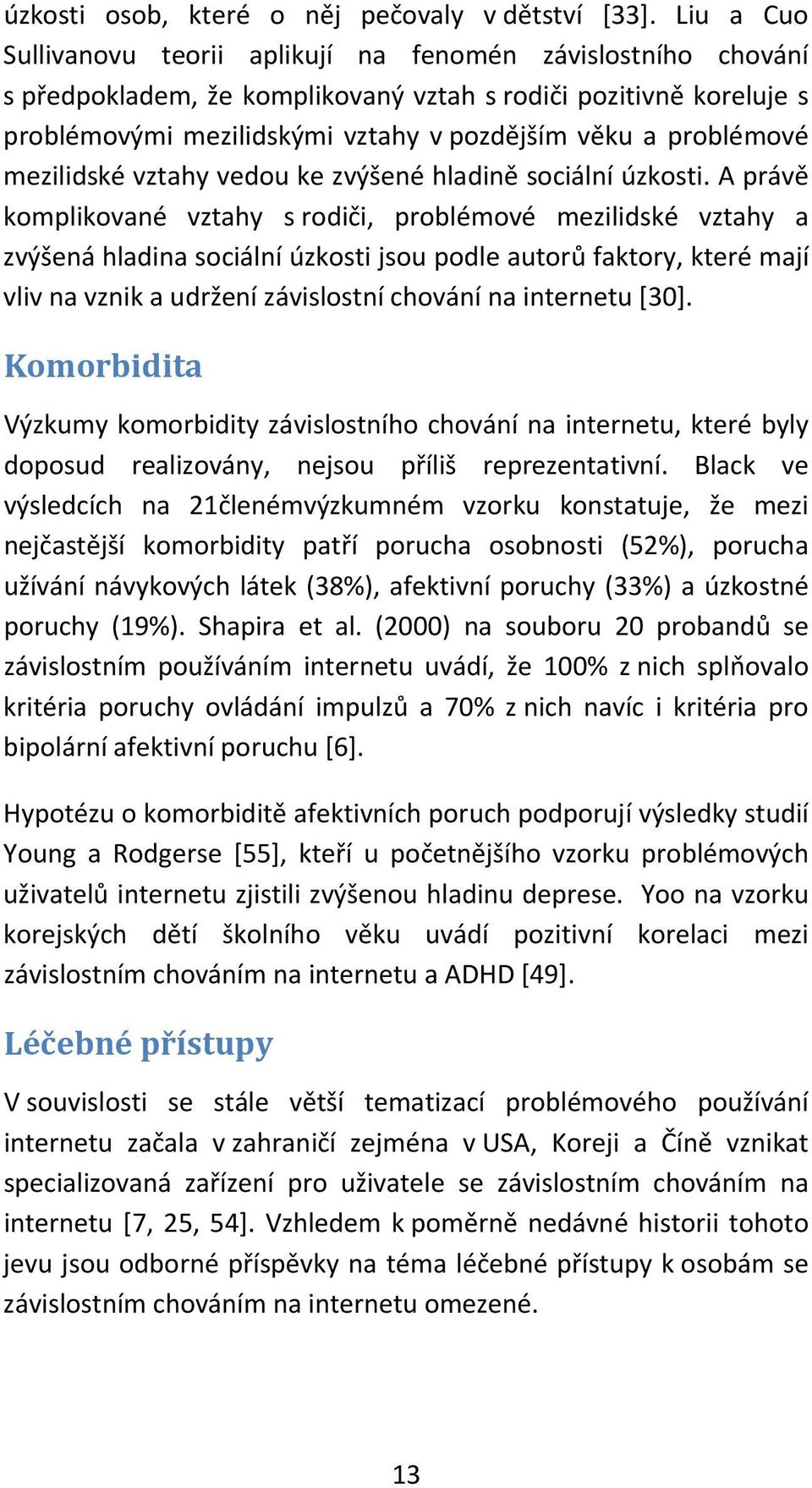 problémové mezilidské vztahy vedou ke zvýšené hladině sociální úzkosti.