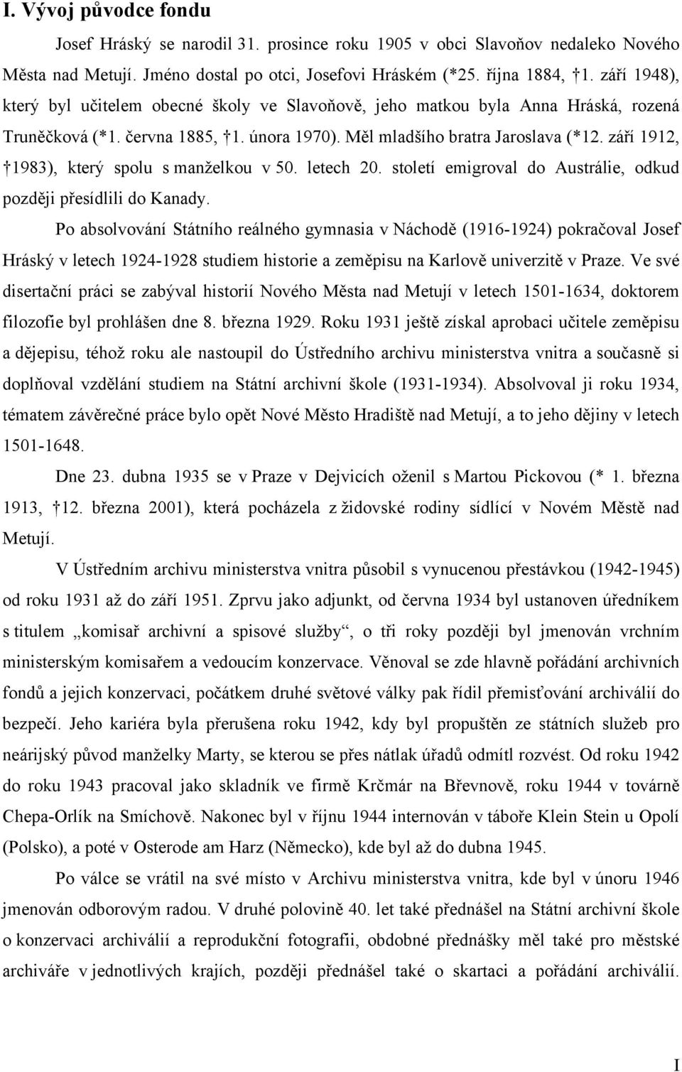 září 92, 983), který spolu s manželkou v 50. letech 20. století emigroval do Austrálie, odkud později přesídlili do Kanady.