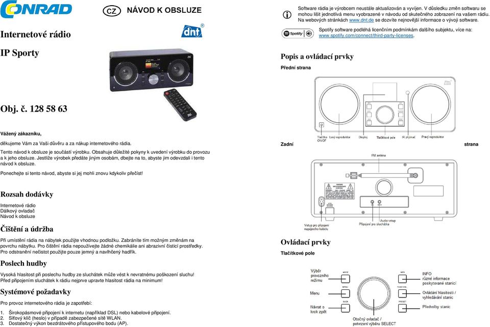 Internetové rádio IP Sporty Popis a ovládací prvky Přední strana Spotify software podléhá licenčním podmínkám dalšího subjektu, více na: www.spotify.com/connect/third-party-licenses. Obj. č.