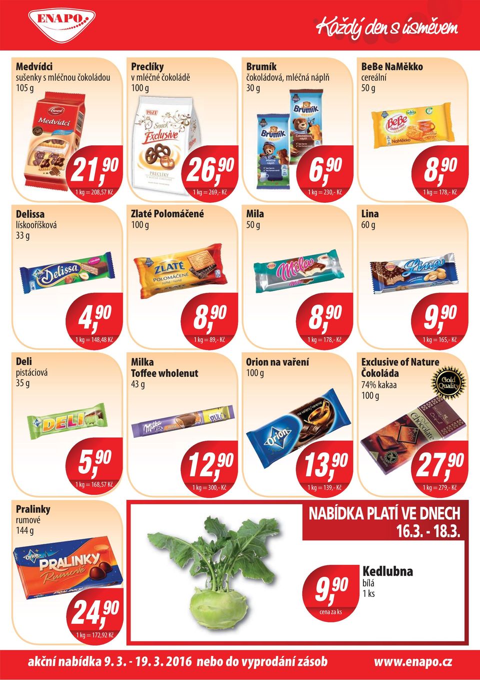 Deli pistáciová 35 g Milka Toffee wholenut 43 g Orion na vaření Exclusive of Nature Čokoláda 74% kakaa 5, 90 12, 90 13, 90 1 kg = 168,57 Kč 1 kg = 300,- Kč 1 kg = 139,- Kč 1 kg = 279,- Kč