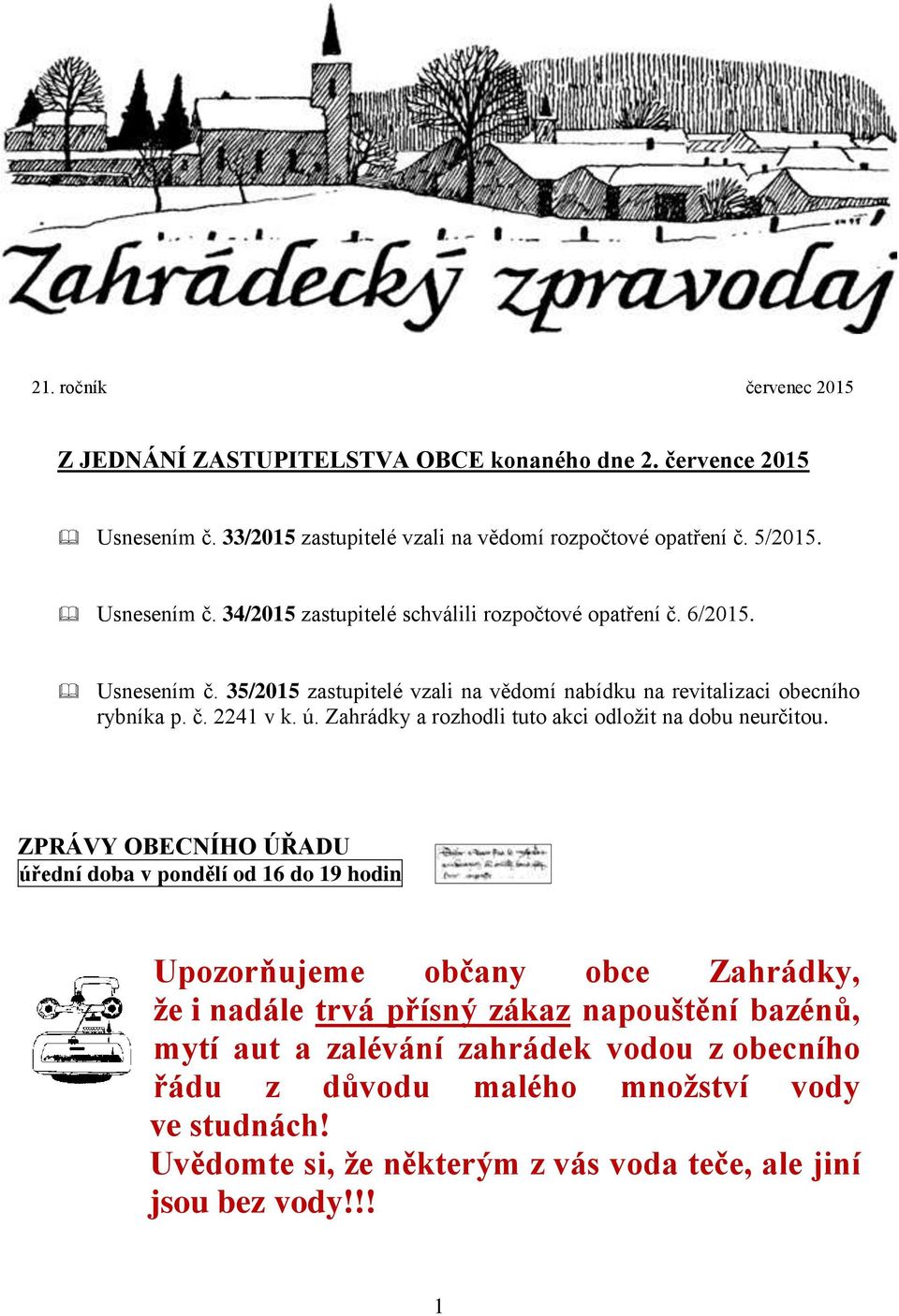 ú. Zahrádky a rozhodli tuto akci odložit na dobu neurčitou.