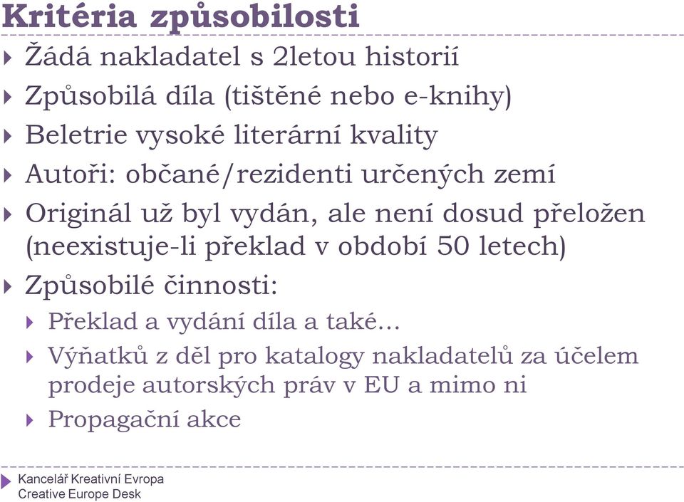 přeložen (neexistuje-li překlad v období 50 letech) Způsobilé činnosti: Překlad a vydání díla a také