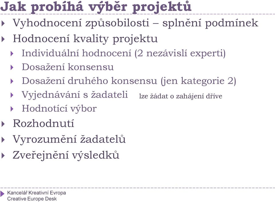 Dosažení druhého konsensu (jen kategorie 2) Vyjednávání s žadateli Hodnotící