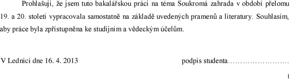 století vypracovala samostatně na základě uvedených pramenů a