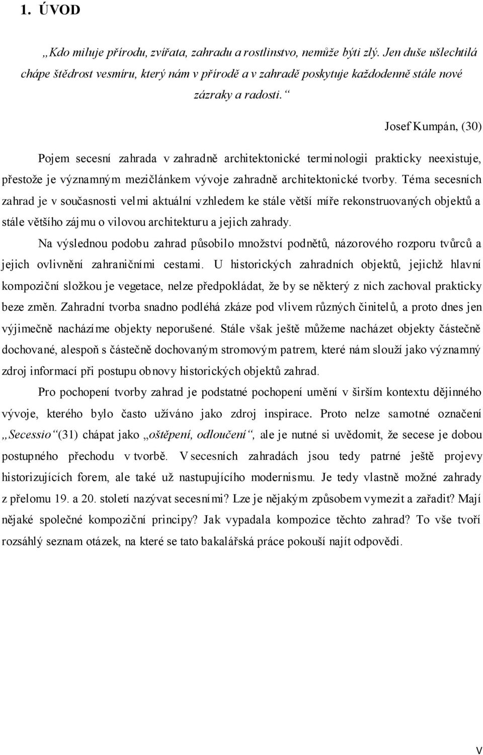 Josef Kumpán, (30) Pojem secesní zahrada v zahradně architektonické terminologii prakticky neexistuje, přestože je významným mezičlánkem vývoje zahradně architektonické tvorby.