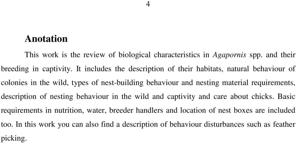 material requirements, description of nesting behaviour in the wild and captivity and care about chicks.