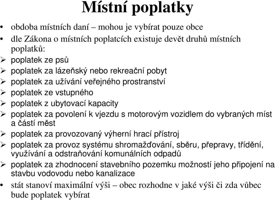 a částí měst poplatek za provozovaný výherní hrací přístroj poplatek za provoz systému shromažďování, sběru, přepravy, třídění, využívání a odstraňování komunálních odpadů poplatek