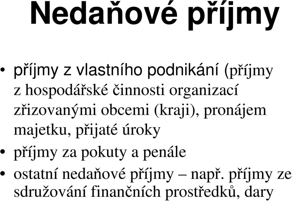 pronájem majetku, přijaté úroky příjmy za pokuty a penále