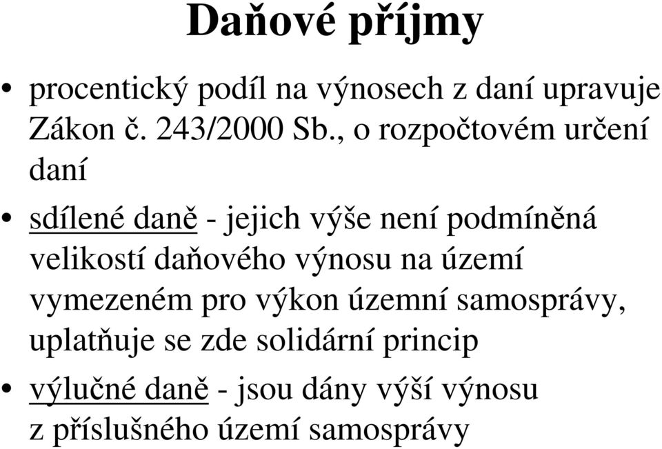 daňového výnosu na území vymezeném pro výkon územní samosprávy, uplatňuje se zde