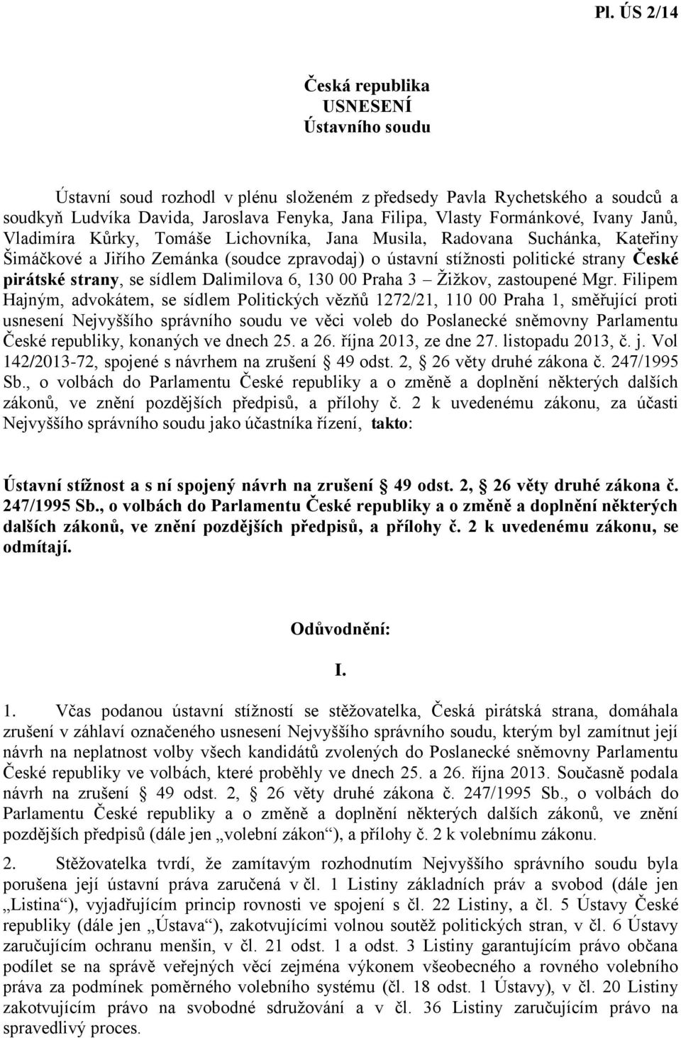 Dalimilova 6, 130 00 Praha 3 Žižkov, zastoupené Mgr.