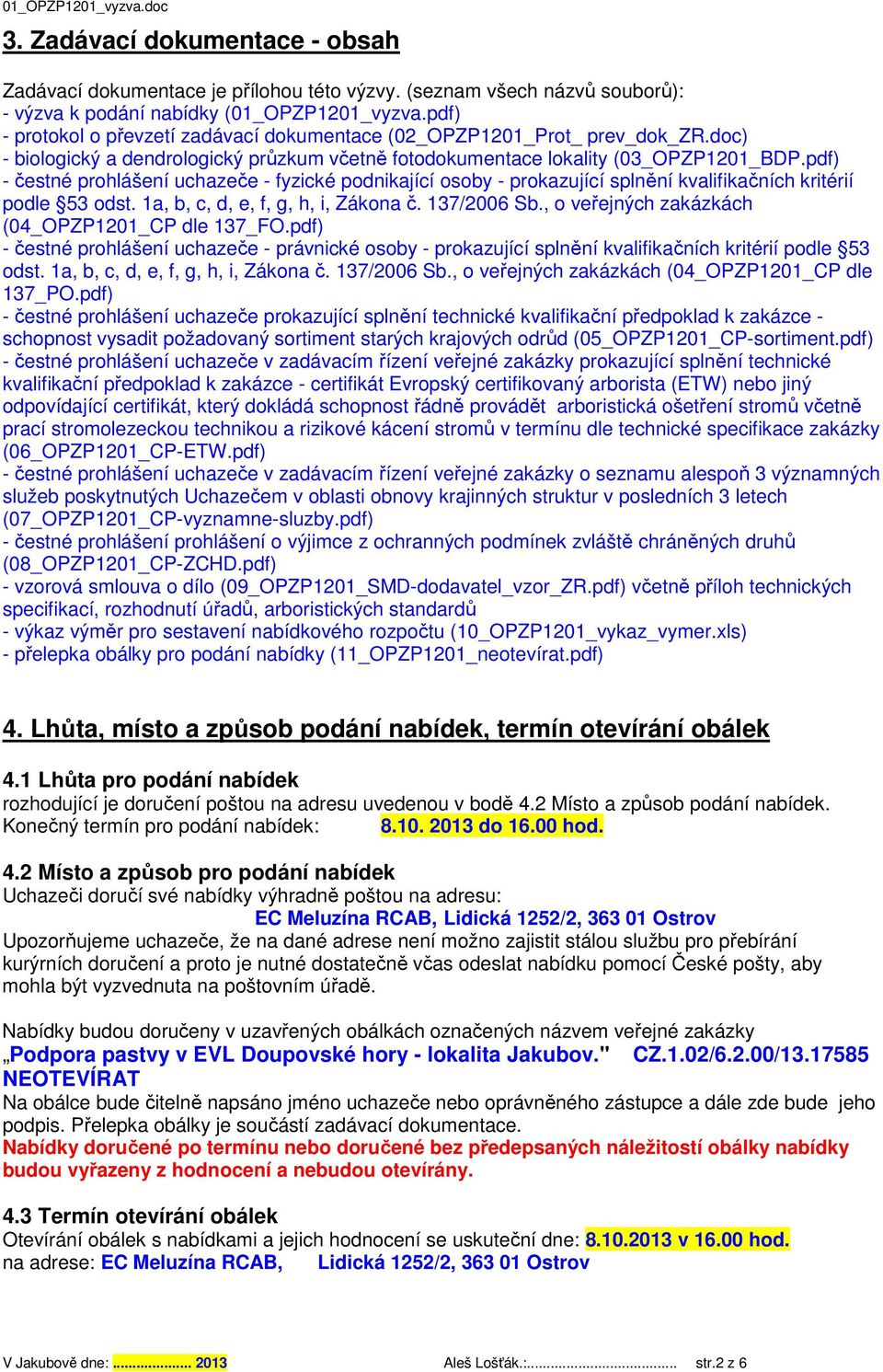 pdf) - čestné prohlášení uchazeče - fyzické podnikající osoby - prokazující splnění kvalifikačních kritérií podle 53 odst. 1a, b, c, d, e, f, g, h, i, Zákona č. 137/2006 Sb.