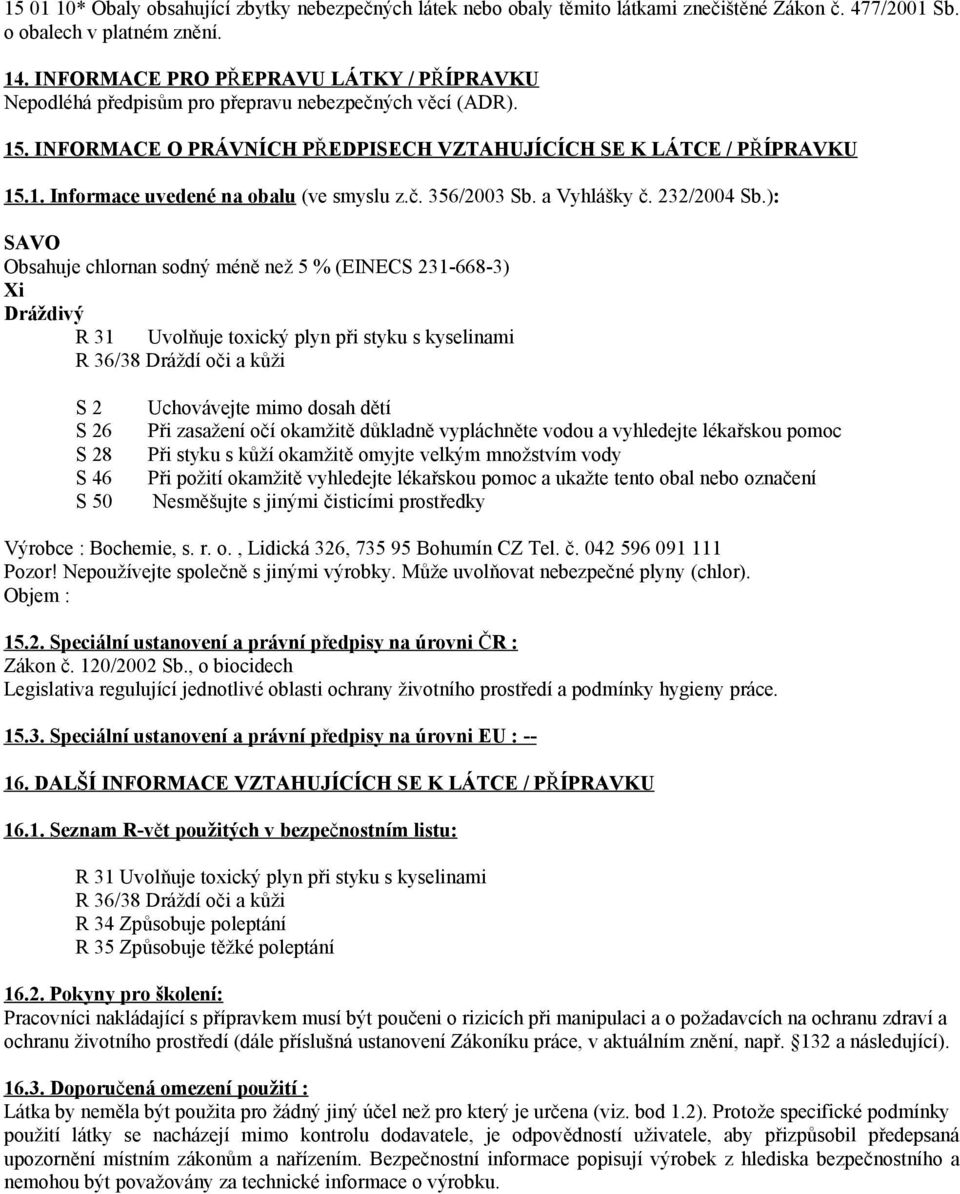 č. 356/2003 Sb. a Vyhlášky č. 232/2004 Sb.