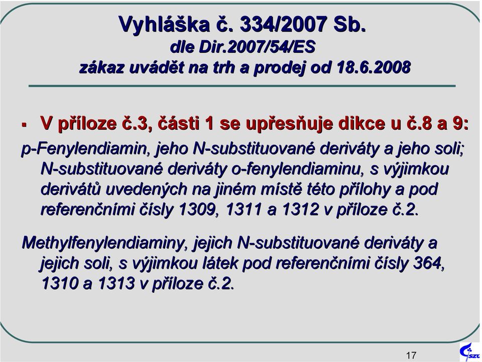 fenylendiaminu,, s výjimkou derivátů uvedených na jiném m místm stě této to přílohy p a pod referenčními čísly 1309, 1311 a 1312 v příloze