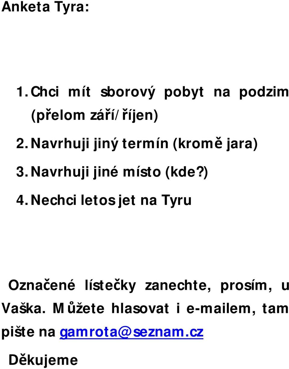 Navrhuji jiný termín (krom jara) 3.Navrhuji jiné místo (kde?) 4.