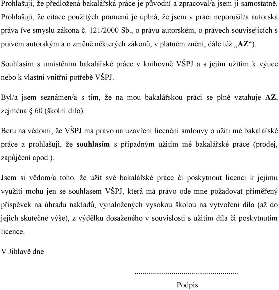 , o právu autorském, o právech souvisejících s právem autorským a o změně některých zákonů, v platném znění, dále téţ AZ ).