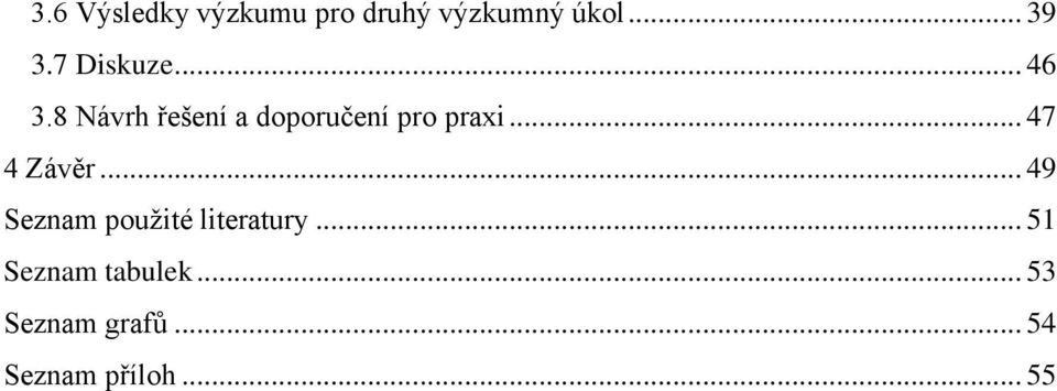 8 Návrh řešení a doporučení pro praxi... 47 4 Závěr.