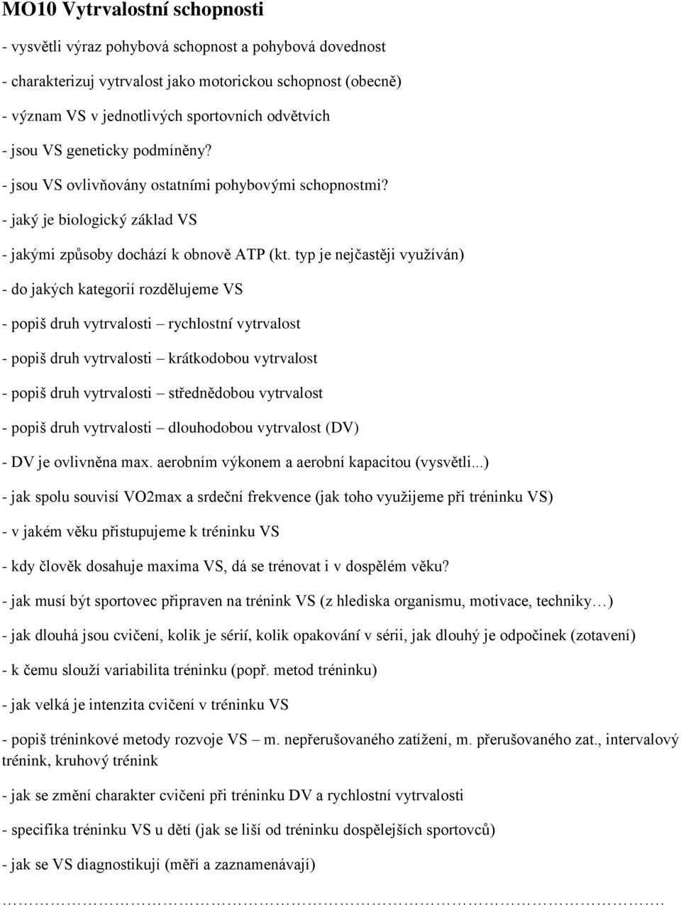 typ je nejčastěji využíván) - do jakých kategorií rozdělujeme VS - popiš druh vytrvalosti rychlostní vytrvalost - popiš druh vytrvalosti krátkodobou vytrvalost - popiš druh vytrvalosti střednědobou