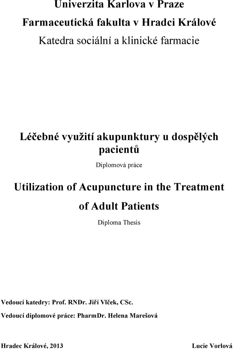 Acupuncture in the Treatment of Adult Patients Diploma Thesis Vedoucí katedry: Prof. RNDr.