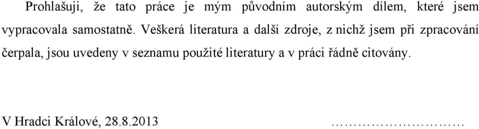 Veškerá literatura a další zdroje, z nichž jsem při zpracování